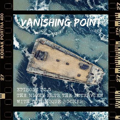 VANISHING POINT #32.5 - The Night eats the Interview AVEC DOMINIQUE ROCHER VANISHING POINT #32.5 - The Night eats the Interview AVEC DOMINIQUE ROCHER