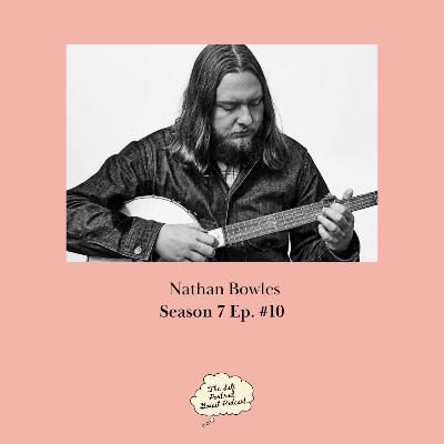 Season 7 Ep. #10 - Nathan Bowles