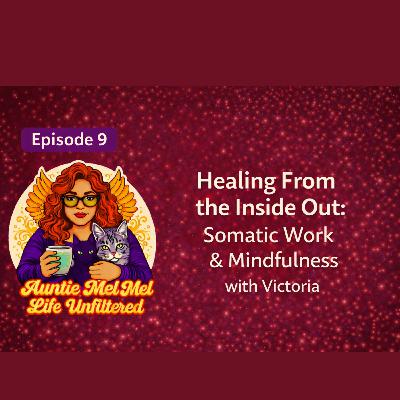 Healing From the Inside Out: Somatic Work & Mindfulness with Victoria Healing From the Inside Out: Somatic Work & Mindfulness with Victoria