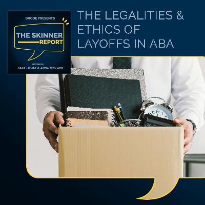 The Legalities & Ethics Of Layoffs In ABA