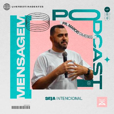 Seja Intencional – Pr. Marcio Gimenes