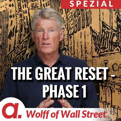 The Wolff of Wall Street SPEZIAL: The Great Reset – Phase 1