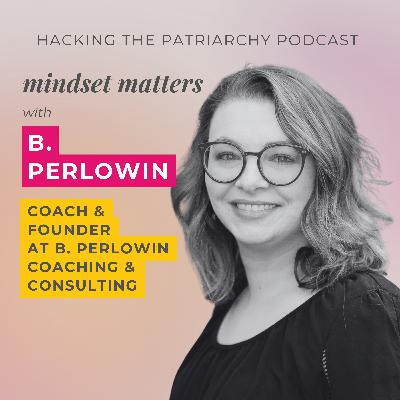 Ep. 010 - Mindset Matters with B. Perlowin Ep. 010 - Mindset Matters with B. Perlowin
