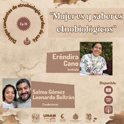 EP. 16: MUJERES Y SABERES ETNOBIOLÓGICOS