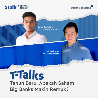 TTalks #145 : Tahun Baru, Apakah Saham Big Banks Makin Remuk?