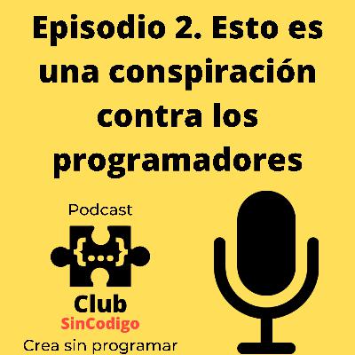 2. Esto es una CONSPIRACIÓN 🚫 contra los Programadores 👨🏻‍💻