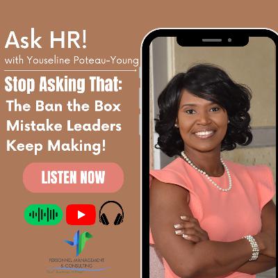 Stop Asking That: The Ban the Box Mistake Leaders Keep Making! Stop Asking That: The Ban the Box Mistake Leaders Keep Making!