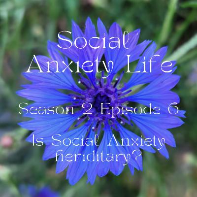 Social Anxiety Life: S2E6: Is Social Anxiety Heriditary? Video version
