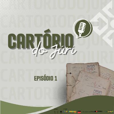 Episódio 1 - Série "Cartório do Juri"