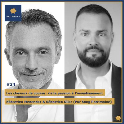 #34 - Les chevaux de course : de la passion à l'investissement - Sébastien Menendez & Sébastien Olier (Pur Sang Patrimoine)