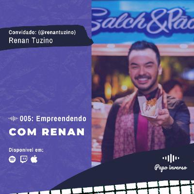 Renan Tuzino - Papo Inverso #005 | Empreendendo com Renan
