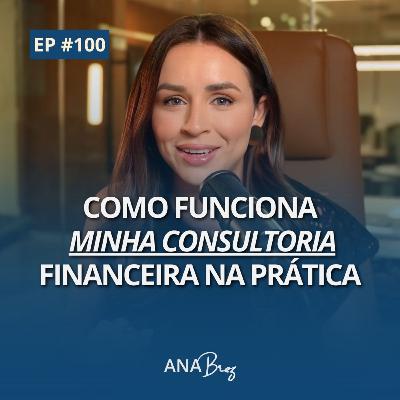 100# Como Funciona Minha Consultoria Financeira na Prática 100# Como Funciona Minha Consultoria Financeira na Prática