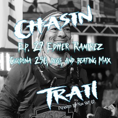 Cocodona 250, dogs, and beating Max- Ep. 27 Edher Ramirez