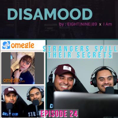 DISAMOOD Podcast Ep: 24 Strangers on Omegle Tell us their secrets DISAMOOD Podcast Ep: 24 Strangers on Omegle Tell us their secrets