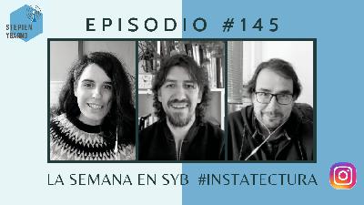 Episodio 145: Instatectura la semana en SyB. Día a día de un estudio de Arquitectura.