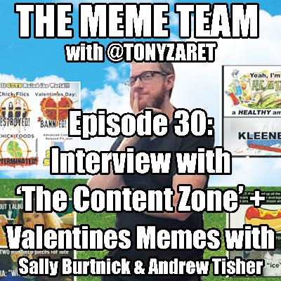 The Meme Team Episode 30: Interview with 'The Content Zone' & Valentine's Memes with Sally Burtnick & Andrew Tisher