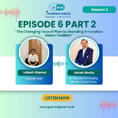 S3 • E6 Part 2 | The Secrets to Pharma Branding | What’s Working, What’s Not, and What’s Next | Top Indian Pharma Podcast | | 21 Min Pharma Edge Powered by Game of Pharma S3 • E6 Part 2 | The Secrets to Pharma Branding | What’s Working, What’s Not, and What’s Next | Top Indian Pharma Podcast | | 21 Min Pharma Edge Powered by Game of Pharma