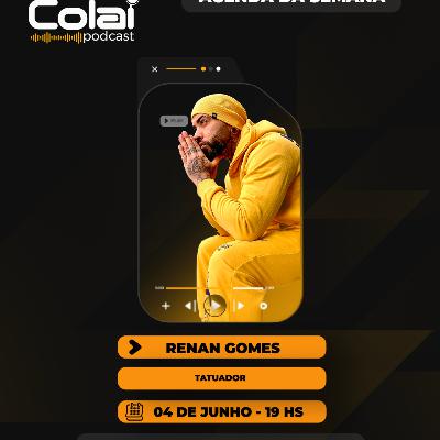 RENAN GOMES - EP 57 - COLAI PODCAST RENAN GOMES - EP 57 - COLAI PODCAST