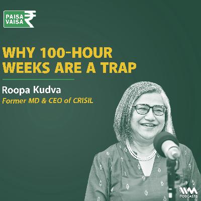 Why Your Job Is Not Your Identity | Roopa Kudva on Work-Life Integration | Paisa Vaisa | Anupam Gupta