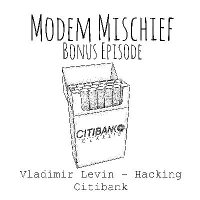 Vladimir Levin & Hacking Citibank Vladimir Levin & Hacking Citibank