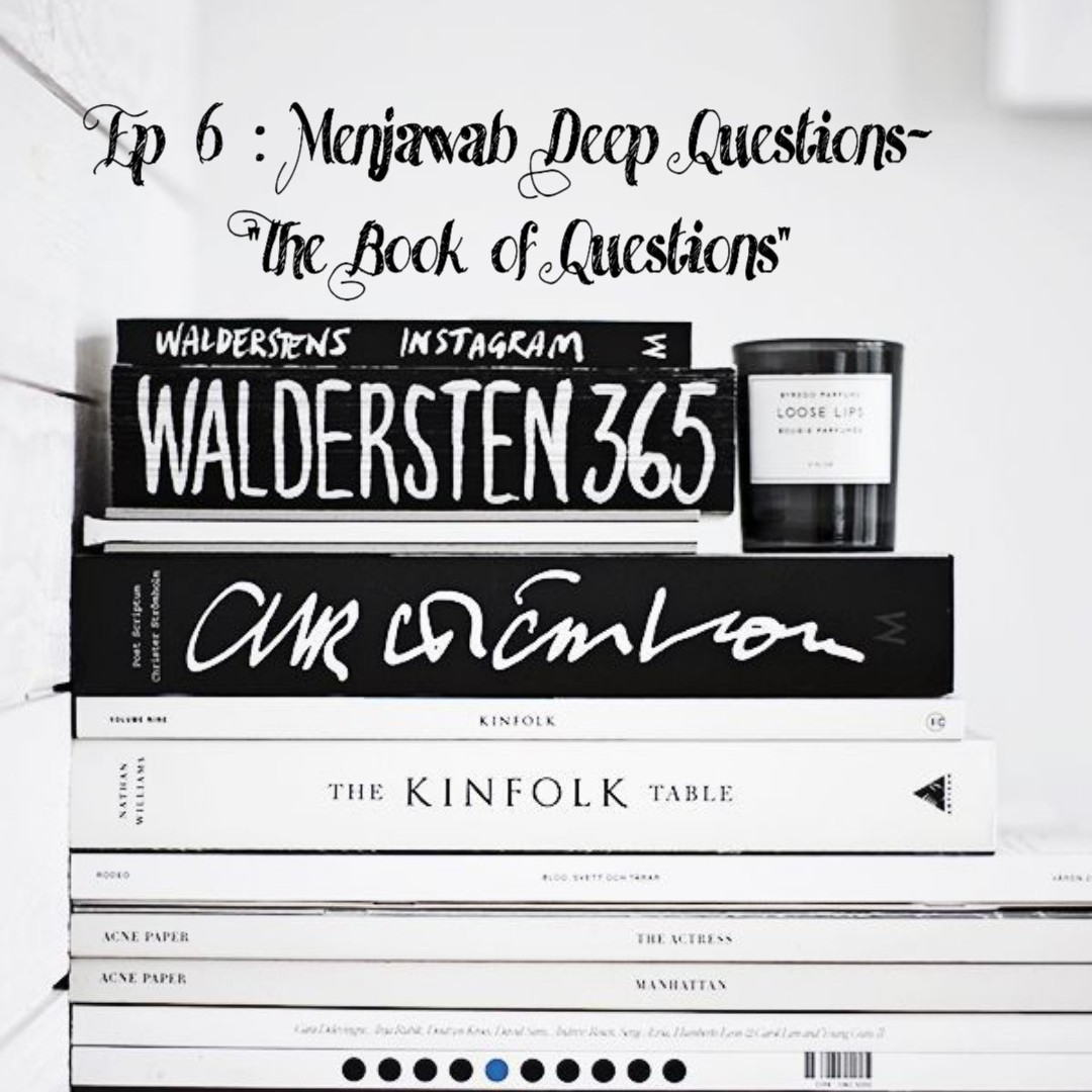 Ep 6: Menjawab Deep Questions from "The Book Of Questions" Part 1