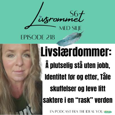 E218: Livslærdommer: Å plutselig stå uten jobb, Identitet før og etter, Tåle skuffelser og leve litt saktere i en “rask” verden