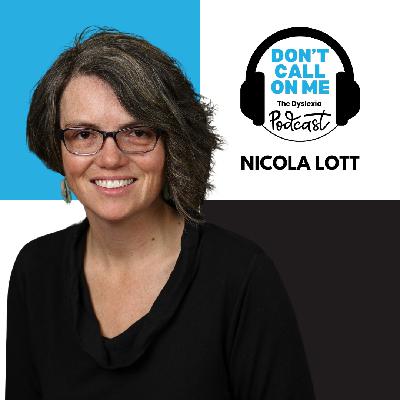 Failing Forward: Nicola Lott's Journey from Struggling Student to Education Leader | Dont Call On Me, The Dyslexia Podcast Ep. 19 Failing Forward: Nicola Lott's Journey from Struggling Student to Education Leader | Dont Call On Me, The Dyslexia Podcast Ep. 19