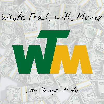 Welcome to White Trash with Money