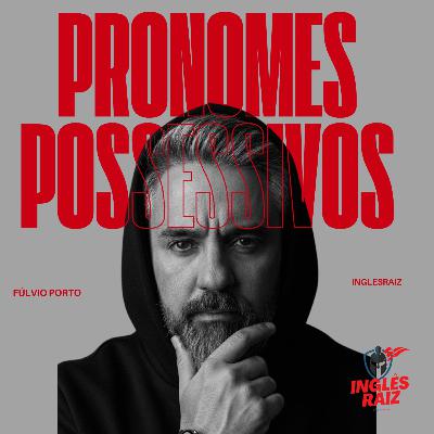 Possessivos em Inglês: antes e depois!