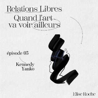 Episode 05 - Kennedy Yanko