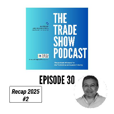 Highlights of Conversations with Experts of the Billion Dollar Trade Show Industry, 2025, Part 2