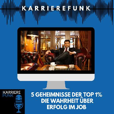 #014 - 5 Geheimnisse der Top 1% Die Wahrheit über Erfolg im Job