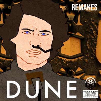 ‘Dune’ (1984): David Lynch and Battle Pugs (Summertime Remakes) - EPISODE 128