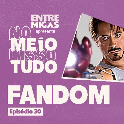 O LADO BOM E RUIM DOS FÃS DE CULTURA POP | No Meio Disso Tudo Podcast Ep30