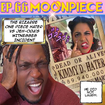 The Bizarre One Piece Hater Vs "Jeh-Oda's Witnesses" Incident w/ @shonenshowdown | Moon Piece Podcast #66