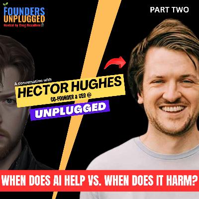 AI's Impact on Business and Humanity: A Conversation w/ Hector Hughes or Unplugged - Part Two