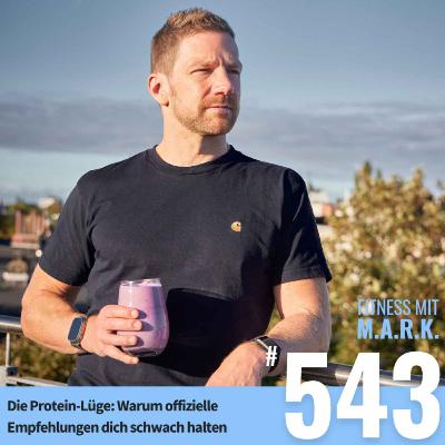 Die Protein-Lüge: Warum offizielle Empfehlungen dich schwach halten (#543) Die Protein-Lüge: Warum offizielle Empfehlungen dich schwach halten (#543)