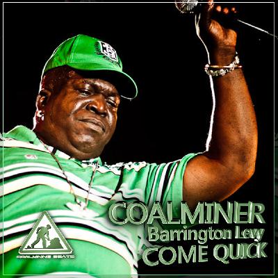 CoalMiner - Come Quick feat Barrington Levy CoalMiner - Come Quick feat Barrington Levy