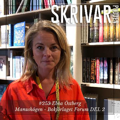 253 Om manushögen med Ebba Östlund på Bokförlaget Forum - Del 2