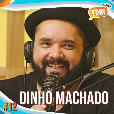 Dinho Machado | Tá de Boa Podcast #12