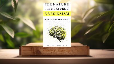 [Review] The Nature and Nurture of Narcissism (Peter Salerno PsyD) Summarized