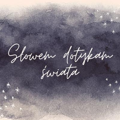 Słowem dotykam świata