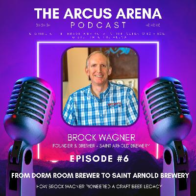 EP6: From Dorm Room Brewer to Saint Arnold Brewery: How Brock Wagner Pioneered a Craft Beer Legacy