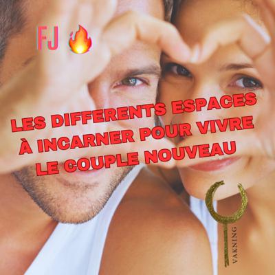 Les différents espaces à incarner pour vivre le couple nouveau FLAMME JUMELLE