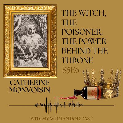 Catherine Monvoisin- The Witch, The Poisoner, The Power Behind the Throne Catherine Monvoisin- The Witch, The Poisoner, The Power Behind the Throne