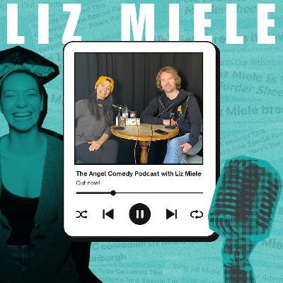 The Angel Comedy Podcast with Liz Miele! The Angel Comedy Podcast with Liz Miele!
