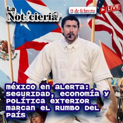 México en alerta: seguridad, economía y política exterior marcan el rumbo del país