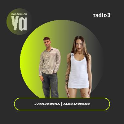 Generación Ya - Juanjo Bona y Alba Moreno - 24/09/25