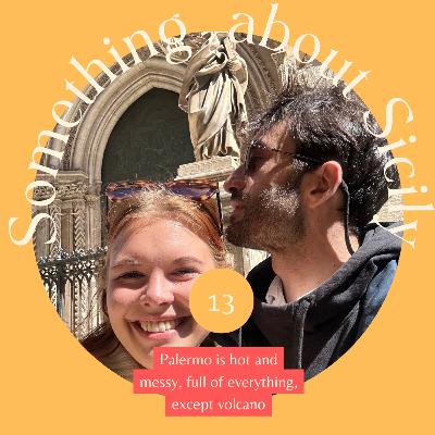 13 - Palermo is hot and messy! Full of everything except the volcano