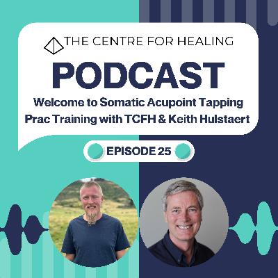 Welcome to Somatic Acupoint Tapping Prac Training with TCFH & Keith Hulstaert Welcome to Somatic Acupoint Tapping Prac Training with TCFH & Keith Hulstaert